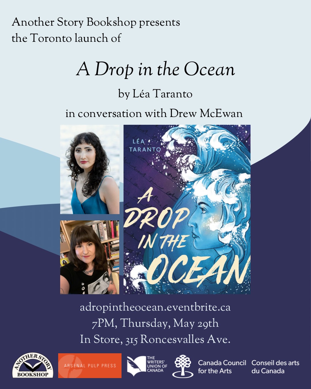 A square poster advertising Léa Taranto's new book. The poster reads: Another Story Bookshop presents the Toronto launch of A Drop in the Ocean by Léa Taranto in conversation with Drew McEwan, adropintheocean.eventbrite.ca 7PM, Thursday, May 29th In Store, 315 Roncesvalles Ave. 
