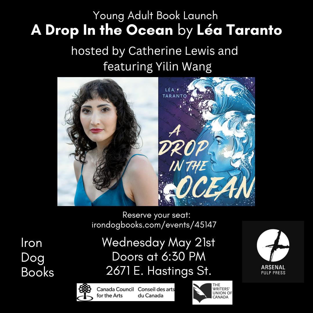 A square poster advertising Léa Taranto's new book. The poster reads: Young Adult Book Launch: A Drop In The Ocean by Léa Taranto, hosted by Catherine Lewis and featuring Yilin Wang. Reserve your seat: irondogbooks.com/events/45147 Wednesday May 21st, Doors at 6:30pm, 2671 E. Hastings St. The poster has side-by-side portraits of Taranto and her book cover.
