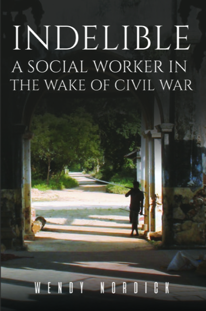 Book cover of "Indelible: A Social Worker in the Wake of Civil War" by Wendy Nordick