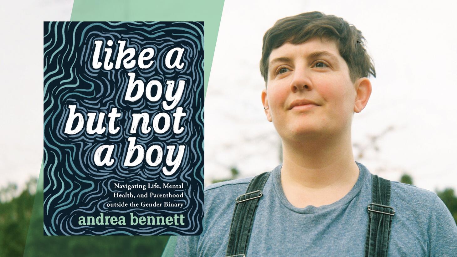 Like a Boy But Not a Boy by andrea bennett